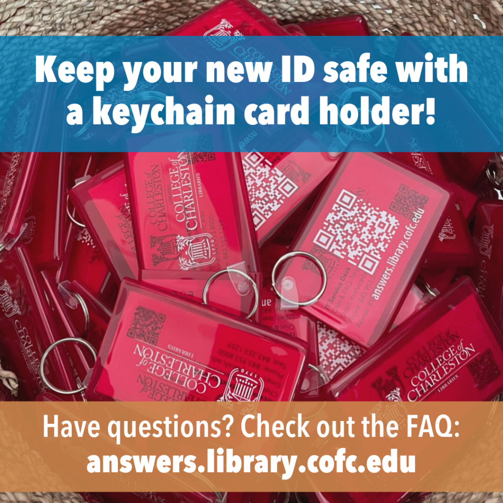 Photo of a basket full of red plastic keychain card holders with text overlay that reads, “Keep your new ID safe with a keychain card holder! Have questions? Check the FAQ: answers.library.cofc.edu”